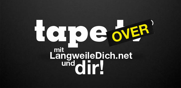 LangweileDich.net erobert tape.tv! tapeover_langweiledichnet_plus_you 