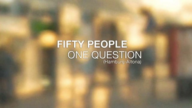 50 people 1 question – Hamburg