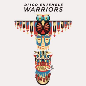 Review: Disco Ensemble – Warriors