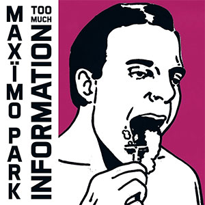 Maxïmo Park – Too Much Information