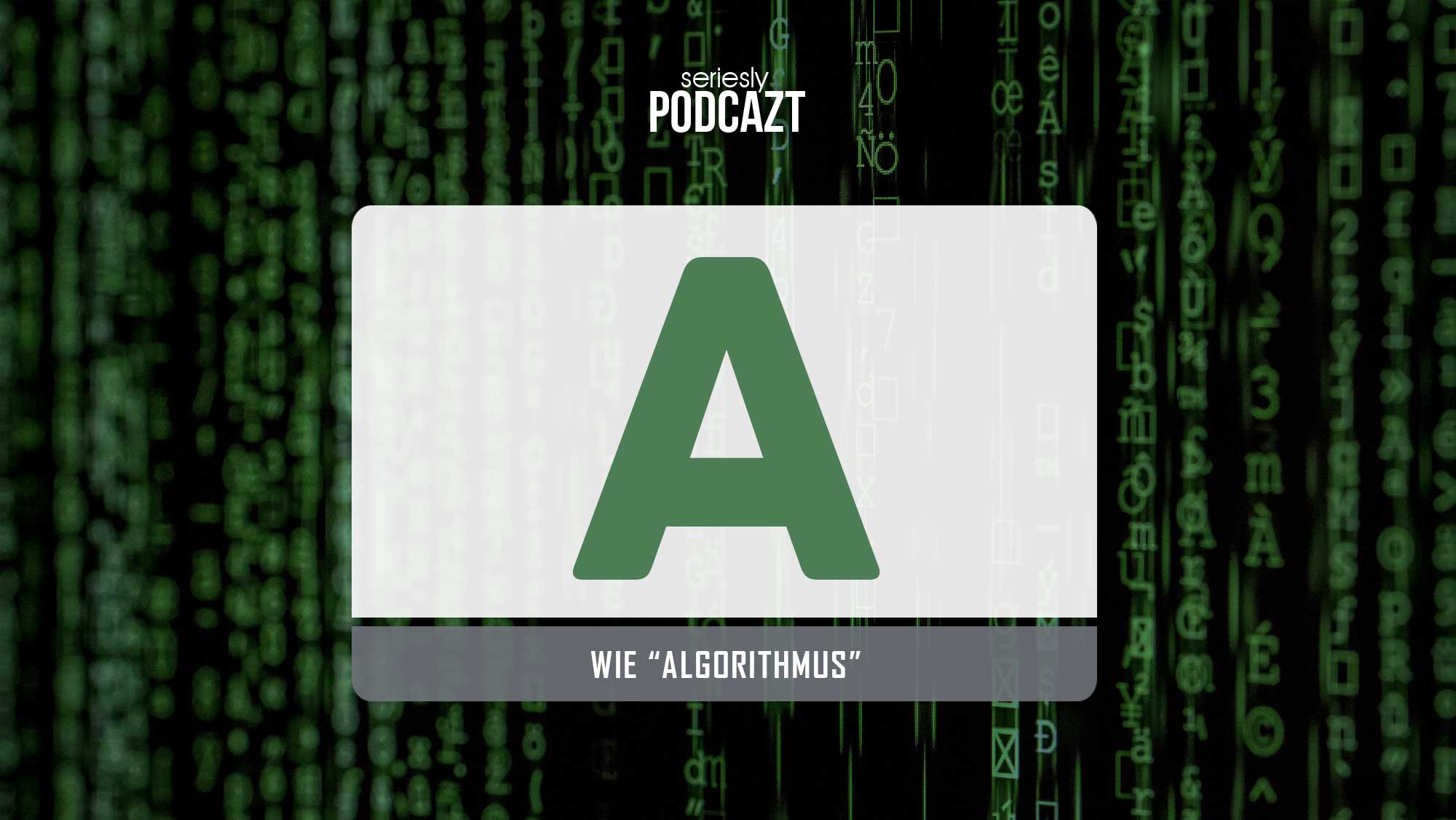 Im "seriesly podcAZt" spreche ich zum Thema "Algorithmus" seriesly-podcAZt-Staffel-2_THUMB 