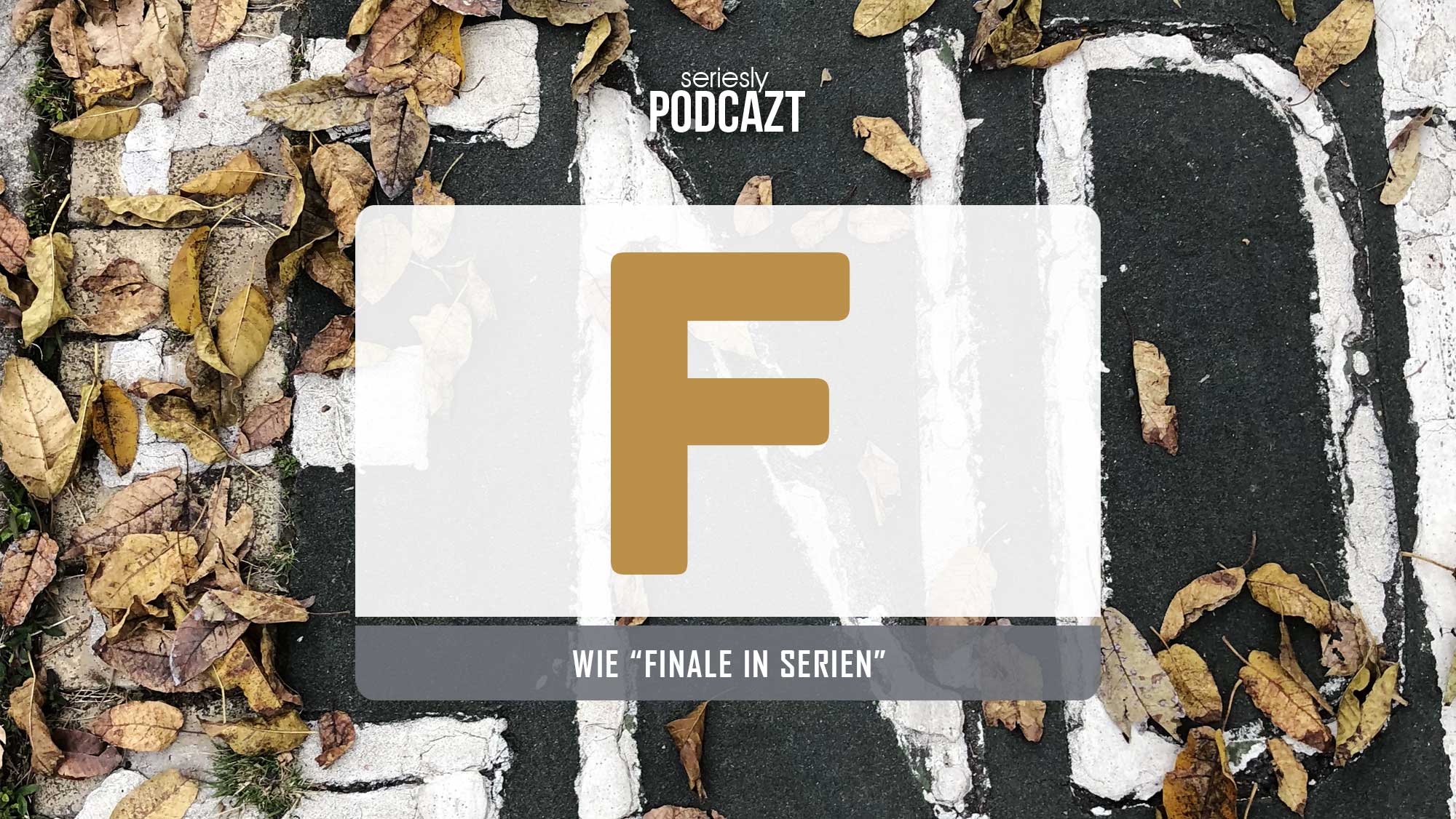 Ich spreche im Podcast über Serienfinale