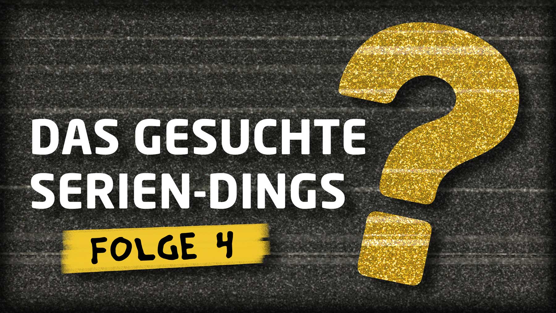 „Das gesuchte Serien-Dings…?!“ #4
