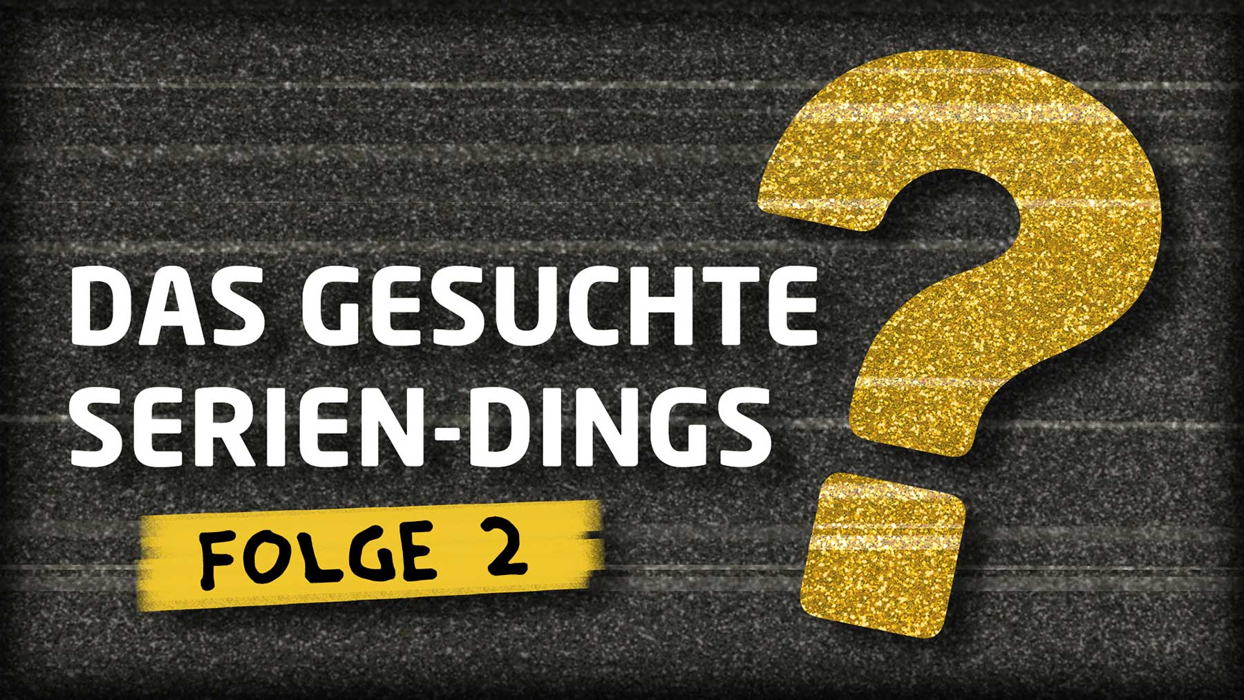 Quiz: „Das gesuchte Serien-Dings…?!“ #2