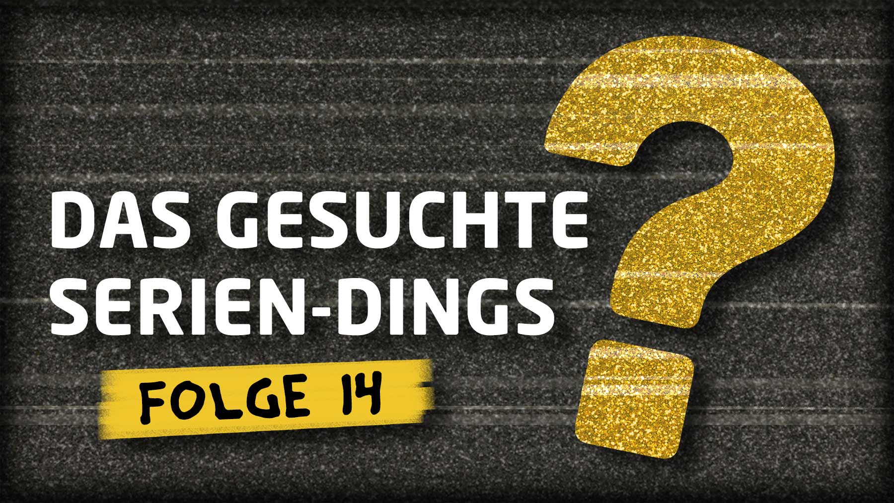 Quiz: „Das gesuchte Serien-Dings…?!“ #14