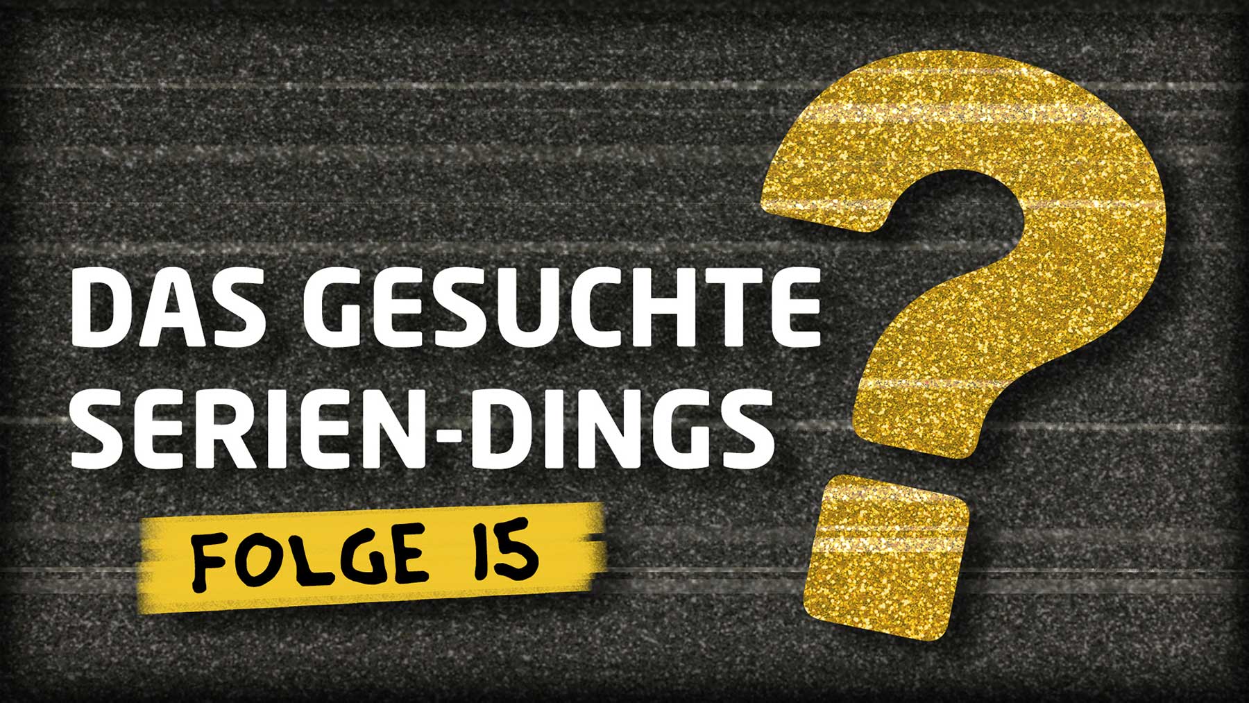 Quiz: „Das gesuchte Serien-Dings…?!“ #15