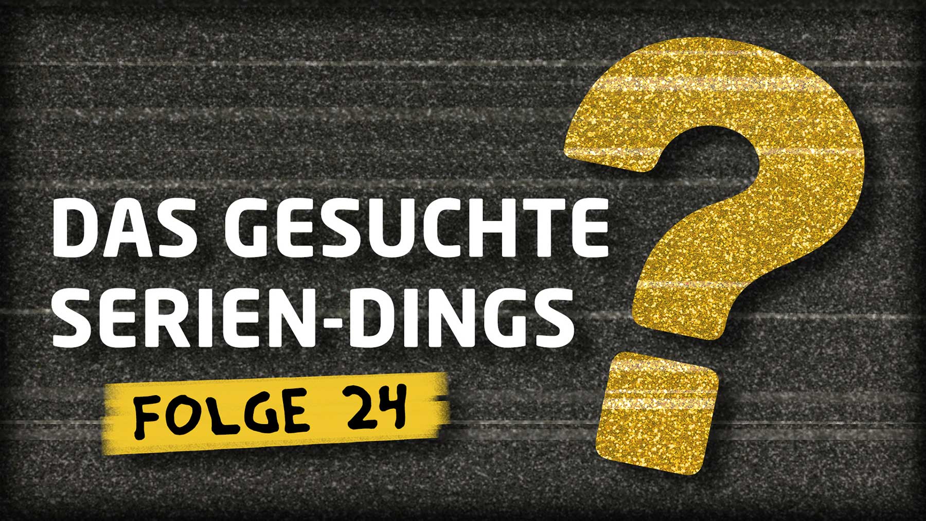 Quiz: „Das gesuchte Serien-Dings…?!“ #24
