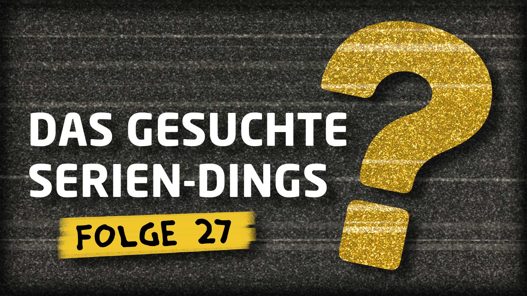 Quiz: „Das gesuchte Serien-Dings…?!“ #27