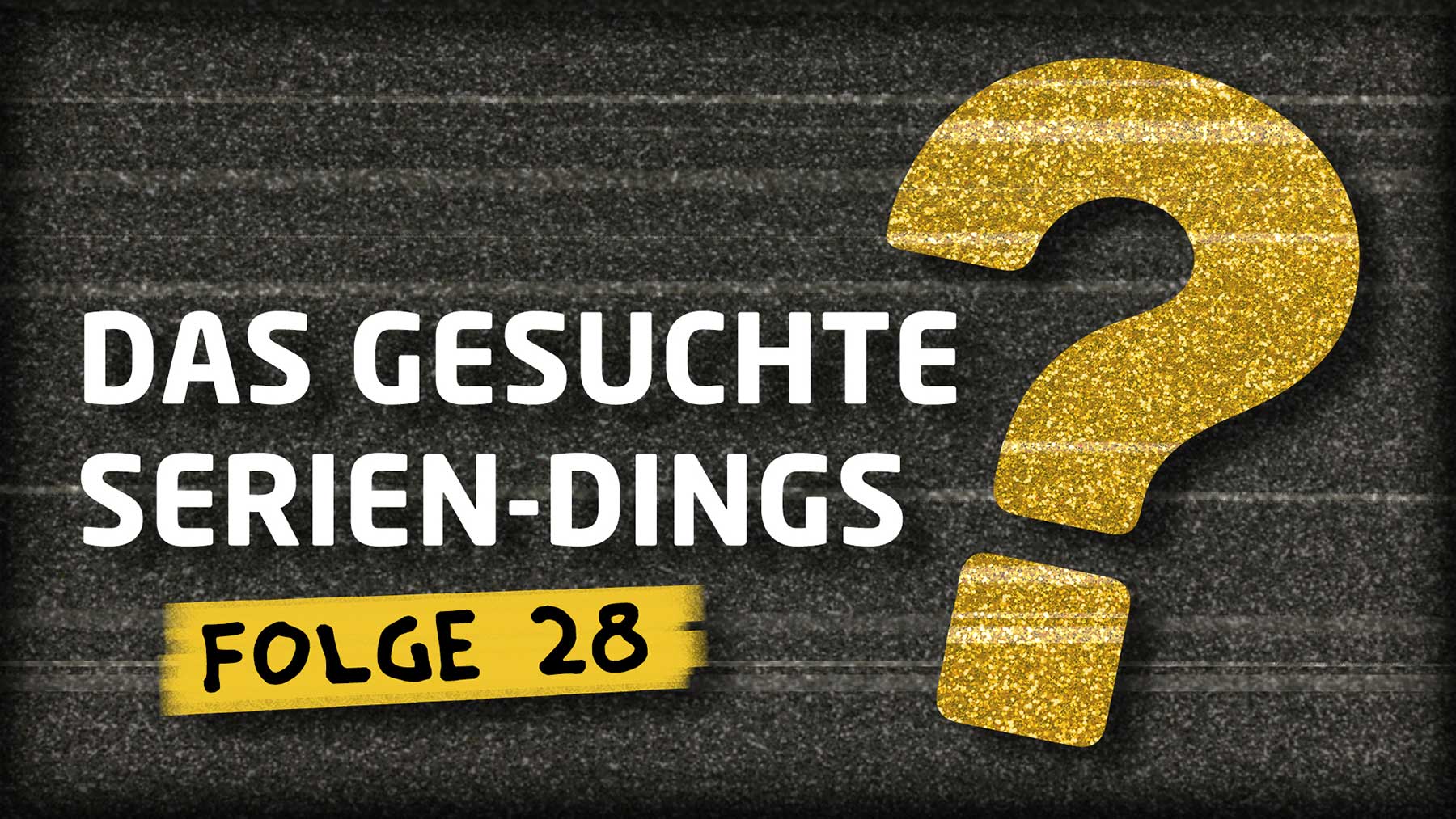 Quiz: „Das gesuchte Serien-Dings…?!“ #28